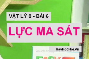 Lực ma sát là gì? lực ma sát nghỉ, lực ma sát lăn và lực ma sát trượt - Vật lý 8 bài 6
